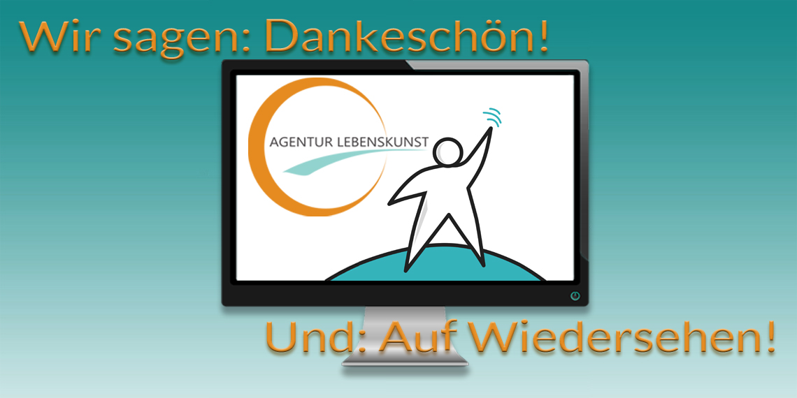 Die Agentur Lebenskunst sagt Danke und Auf Wiedersehen